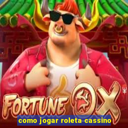 como jogar roleta cassino